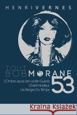 Tout Bob Morane/53 Henri Vernes Les Editions Ananke Philippe Lefrancq 9781537047263 Createspace Independent Publishing Platform