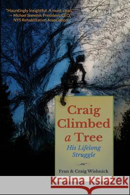 Craig Climbed a Tree: His Lifelong Struggle Fran Wishnick Craig Wishnick 9781537048413 Createspace Independent Publishing Platform