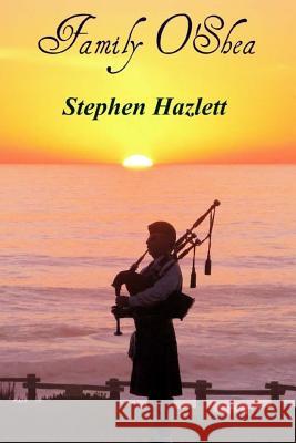 Family O'Shea MR Stephen Hazlett 9781537048642 Createspace Independent Publishing Platform