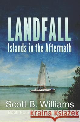 Landfall: Islands in the Aftermath Scott B. Williams 9781537048970 Createspace Independent Publishing Platform