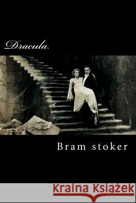 Dracula: Edited Bram Stoker Angelica Sanchez 9781537049441 Createspace Independent Publishing Platform