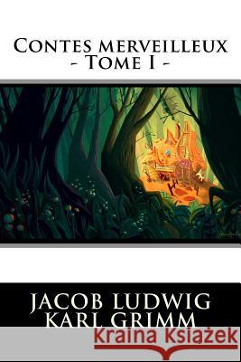 Contes merveilleux - Tome I Jacob Ludwig Karl Grimm 9781537049854