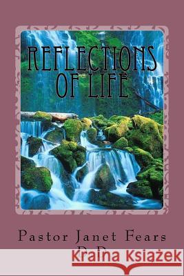 Reflections of Life Janet Marie Fears 9781537051574 Createspace Independent Publishing Platform