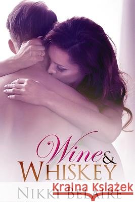 Wine & Whiskey Nikki Belaire Taylor Sullivan Tabitha Bower 9781537052038 Createspace Independent Publishing Platform