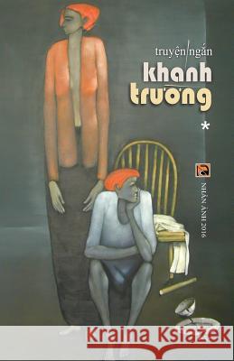 Truyen Ngan Khanh Truong - Tap 1 Khanh Truong 9781537053592 Createspace Independent Publishing Platform