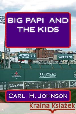 Big Papi And The Kids Johnson, Carl H. 9781537055299