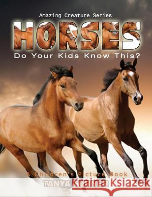 HORSES Do Your Kids Know This?: A Children's Picture Book Turner, Tanya 9781537055602 Createspace Independent Publishing Platform