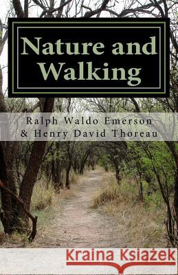 Nature and Walking Ralph Waldo Emerson Henry David Thoreau 9781537056456