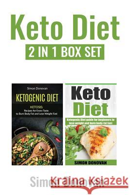 Keto Diet: Ketogenic Diet Guide For Beginners To Lose Weight And Burn Body-Fat Fast Donovan, Simon 9781537057101 Createspace Independent Publishing Platform