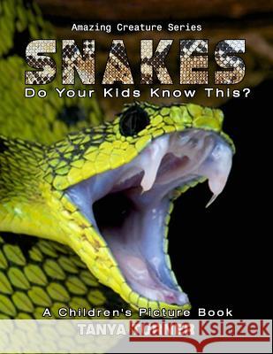 SNAKES Do Your Kids Know This?: A Children's Picture Book Turner, Tanya 9781537057392 Createspace Independent Publishing Platform