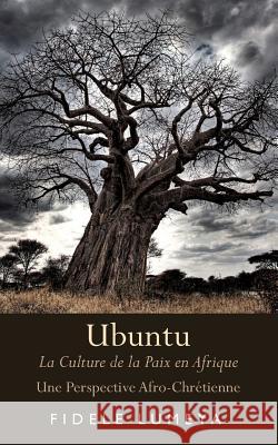 Ubuntu: La Culture de la Paix en Afrique Lumeya, Fidele 9781537058290 Createspace Independent Publishing Platform