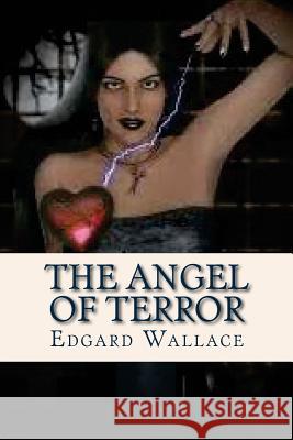 The Angel of Terror Edgard Wallace Ravell 9781537058412 Createspace Independent Publishing Platform