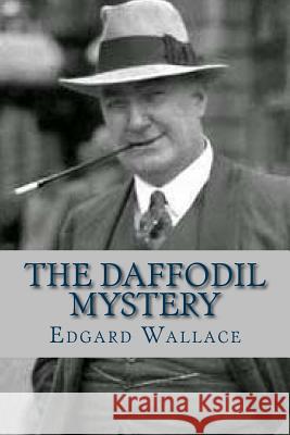 The Daffodil Mystery Edgard Wallace Ravell 9781537059365 Createspace Independent Publishing Platform