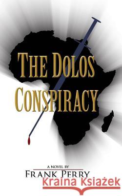 The Dolos Conspiracy Frank Perry 9781537059389 Createspace Independent Publishing Platform