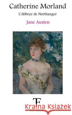 Catherine Morland: L'Abbeye de Northanger Jane Austen Tite Fee Edition 9781537059464 Createspace Independent Publishing Platform