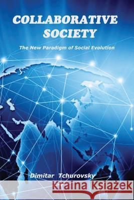 Collaborative Society: The New Paradigm of Social Evolution Dimitar Tchurovsky 9781537060484 Createspace Independent Publishing Platform