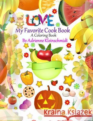 My Favorite Cook Book A Coloring Book Kleinschmidt, Adrienne 9781537061337 Createspace Independent Publishing Platform