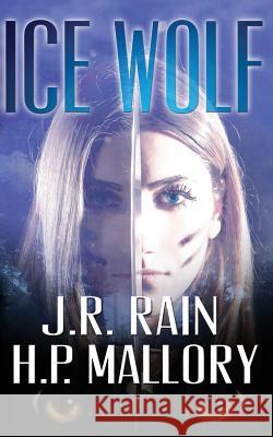 Ice Wolf J. R. Rain H. P. Mallory 9781537061429 Createspace Independent Publishing Platform