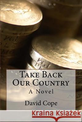 Take Back Our Country David Cope 9781537062419 Createspace Independent Publishing Platform