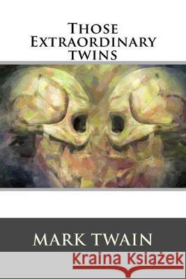 Those Extraordinary twins Mark Twain 9781537062501