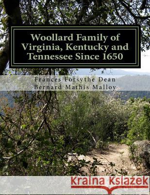 Woollard Family of Virginia, Kentucky and Tennessee Since 1650 Bernard Mathis Mallo Frances Forsythe Dea 9781537064161