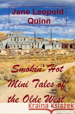 Smokin' Hot Mini Tales of the Olde West Jane Leopold Quinn 9781537065595