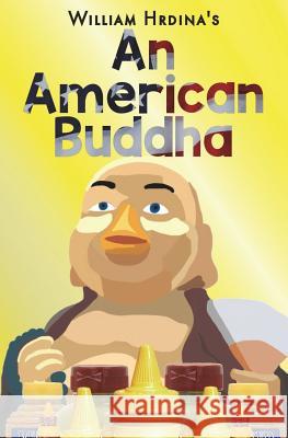 An American Buddha William Hrdina 9781537066097 Createspace Independent Publishing Platform