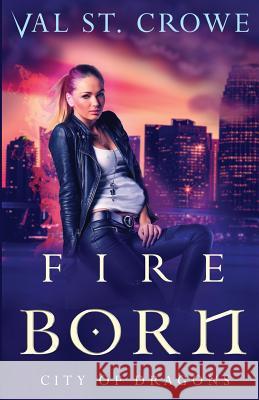 Fire Born Val S 9781537066127 Createspace Independent Publishing Platform