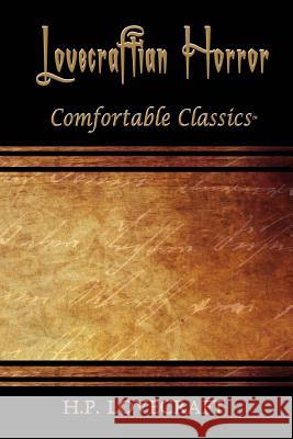 Lovecraftian Horror: Comfortable Classics H. P. Lovecraft 9781537066431 Createspace Independent Publishing Platform