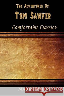 The Adventures of Tom Sawyer: Comfortable Classics Mark Twain 9781537066677 Createspace Independent Publishing Platform