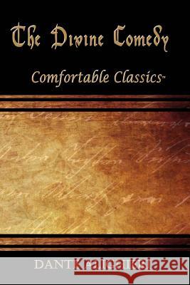 The Divine Comedy: Comfortable Classics Dante Alighieri 9781537066714