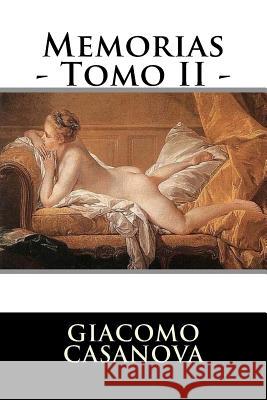 Memorias - Tomo II - Giacomo Casanova 9781537068688 Createspace Independent Publishing Platform