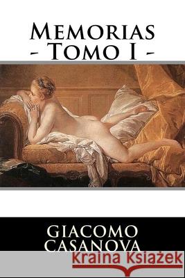 Memorias - Tomo I - Giacomo Casanova 9781537068695 Createspace Independent Publishing Platform