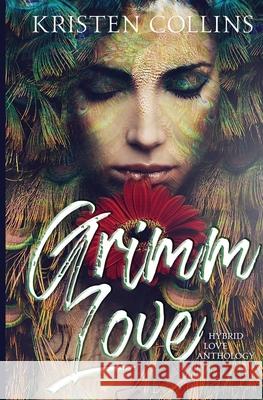 Grimm Love Kristen Collins 9781537069005 Createspace Independent Publishing Platform