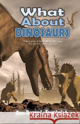 What About Dinosaurs Formhals, Danny L. 9781537069456 Createspace Independent Publishing Platform