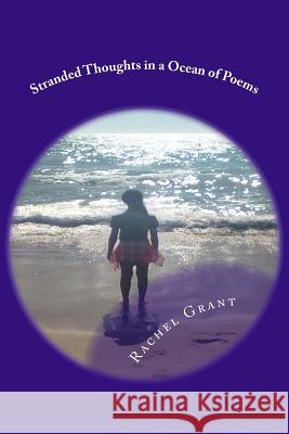 Stranded Thoughts in a Ocean of Poems Rachel L. Grant 9781537069531