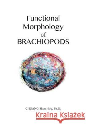 Functional Morphology of Brachiopods Shou Hwa Chuan 9781537069982 Createspace Independent Publishing Platform