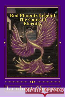 Red Phoenix Legend - The Gates of Eternity Lambert Cheung 9781537070681