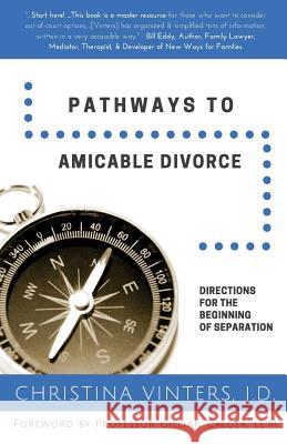 Pathways to Amicable Divorce: Directions for the Beginning of Separation Christina Vinters Prof Gillian Calde 9781537070940 Createspace Independent Publishing Platform