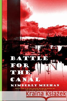 Battle for the Canal Kimberly Meehan 9781537071329