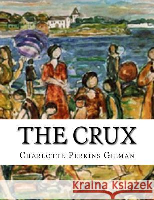 The Crux Charlotte Perkins Gilman 9781537072005