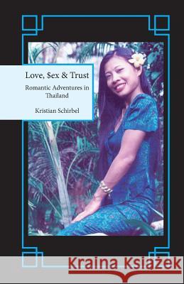 Love, Sex & Trust Kristian Schirbel Ltd Metev 9781537072975 Createspace Independent Publishing Platform