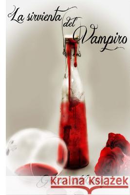 La Sirvienta del Vampiro Gracia Munoz 9781537074054 Createspace Independent Publishing Platform