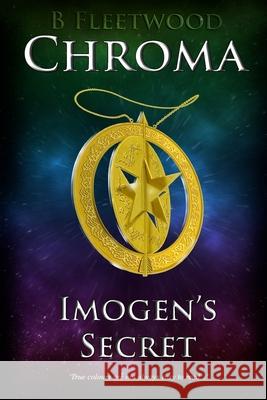 Chroma: Imogen's Secret B. Fleetwood 9781537074399