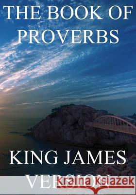The Book of Proverbs (KJV) (Large Print) Bible, King James 9781537075068 Createspace Independent Publishing Platform