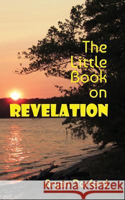 The Little Book on Revelation MR Bryan Norford 9781537075877 Createspace Independent Publishing Platform