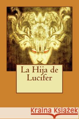 La Hija de Lucifer Gracia Munoz 9781537076607 Createspace Independent Publishing Platform