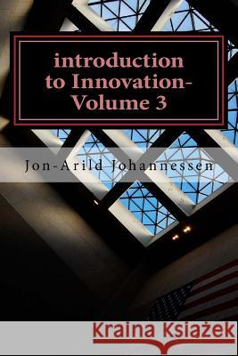 introduction to Innovation-Volume 3: Stability and Innovation Johannessen, Jon-Arild 9781537076645