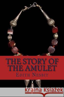 The Story of the Amulet Edith Nesbit Ravell 9781537077710 Createspace Independent Publishing Platform