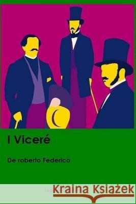 I Viceré Leggeregiovane, De Roberto Federico 9781537077758